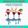 Santa Squad Svg, Christmas Svg, Kids Christmas Svg, Elf, Santa Hat Svg, Reindeer Svg, Wine Svg, Christmas Shirt Svg