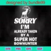 Sorry I Am Already Taken By A Super Hot Bowhunter, Trending