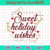 Sweet Holiday Wishes Svg, Warm Winter Wishes Svg, Christmas Svg, Holiday Sign Svg, Winter Svg, Winter Sign Svg, Christmas Shirt Svg, Winter Mittens