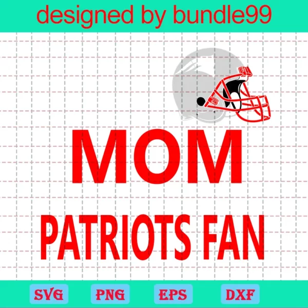 The Best Kind Of Mom Raises A Patriots Fan, Mothers Day Invert