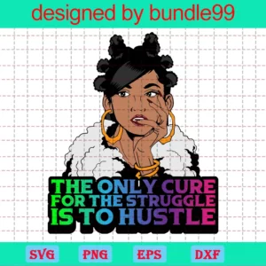 The Only Cure For The Struggle Is To Hustle, Afro Woman