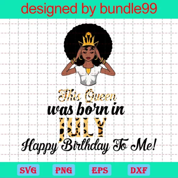 This Queen Was Born In July Svg, Birthday Svg, July Birthday Svg, July Queen Svg, Birthday Black Girl, Black Girl Svg, Born In July, July Black Girl, Black Queen Svg, Birthday Girl Svg