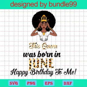 This Queen Was Born In June Svg, Birthday Svg, Une Birthday Svg, June Queen Svg, Birthday Black Girl, Black Girl Svg, Born In June, June Black Girl, Black Queen Svg, Birthday Girl Svg