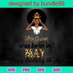 This Queen Was Born In May Svg, Birthday Svg, May Birthday Svg, May Queen Svg, Birthday Black Girl, Black Girl Svg, Born In May, May Black Girl, Black Queen Svg, Birthday Girl Svg, Happy Birthday Svg Invert
