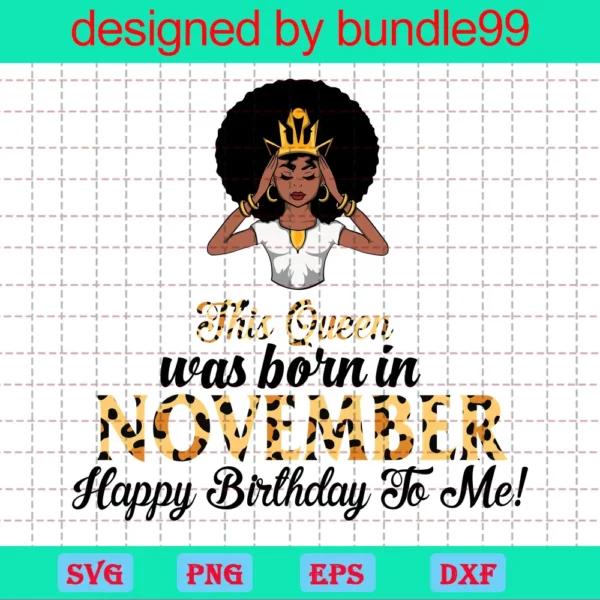 This Queen Was Born In November Svg, Birthday Svg, November Birthday Svg, November Queen Svg, Birthday Black Girl, Black Girl Svg, Born In November, November Black Girl, Black Queen Svg