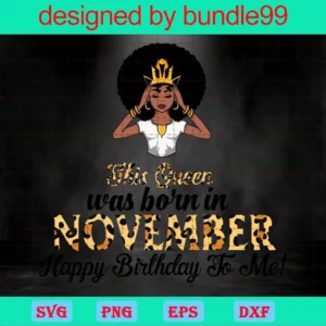 This Queen Was Born In November Svg, Birthday Svg, November Birthday Svg, November Queen Svg, Birthday Black Girl, Black Girl Svg, Born In November, November Black Girl, Black Queen Svg Invert