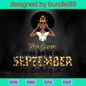 This Queen Was Born In September Svg, Birthday Svg, September Birthday, September Queen Svg, Birthday Black Girl, Black Girl Svg, Born In September, September Black Girl, Black Queen Svg Invert