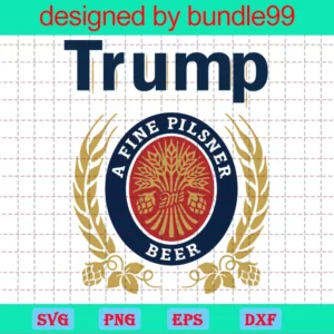 Trump A Fine Pilsner Beer, Beer Drinker, Jpg Digital Download