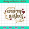 Warm Wishes Svg, Warm Christmas Wishes Svg, Christmas Svg, Holiday Sign Svg, Winter Svg, Winter Sign Svg, Christmas Shirt Svg, Winter Mittens