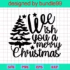 We Wish You A Merry Christmas Svg, Christmas Tree Svg, Star Svg, Merry Christmas Svg, Holiday Sign Svg, Digital Cut File, Winter Svg, Hand Lettered