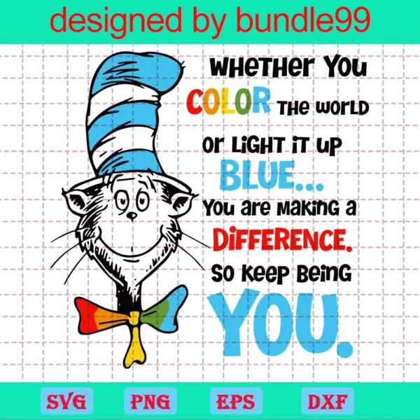 Whether You Color The World Or Light It Up Blue Dr Seuss, Trending Svg, Dr Seuss Svg, Keep Being You, Being You Svg, Making A Difference, Color The World, Light Up Blue, Seuss Svg