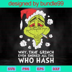 Why That Grinch Even Smoke All The Who Hash, Christmas Gift