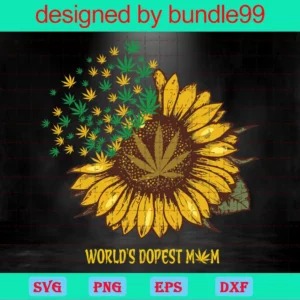 Worlds Dopest Mom Digital Download, Sunflower Pot Leaf Invert