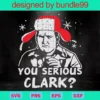 You Serious Clark Svg, Christmas Svg, Vacation Svg, Trapper Hat