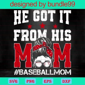 He Got It From His Mom, Love Baseball, Baseball Mom Shirt