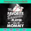 My Favorite Baseball Player Call Me Mommy, Mothers Day