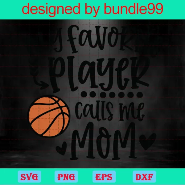 My Favorite Player Calls Me Mom, Family, Cute Basketball Mom Invert