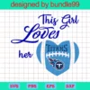 This Girl Lover Her Titans, Tennessee Titans Bundle, Titans Clipart
