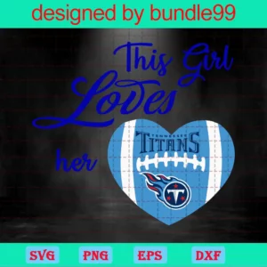 This Girl Lover Her Titans, Tennessee Titans Bundle, Titans Clipart Invert