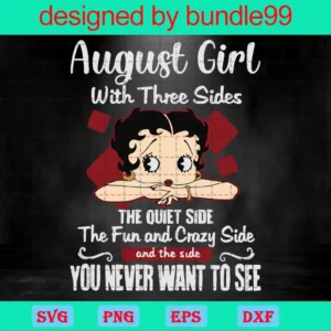 August Girl With Three Sides The Quiet Sides The Fun And Crazy Side And The Side You Never Want To See