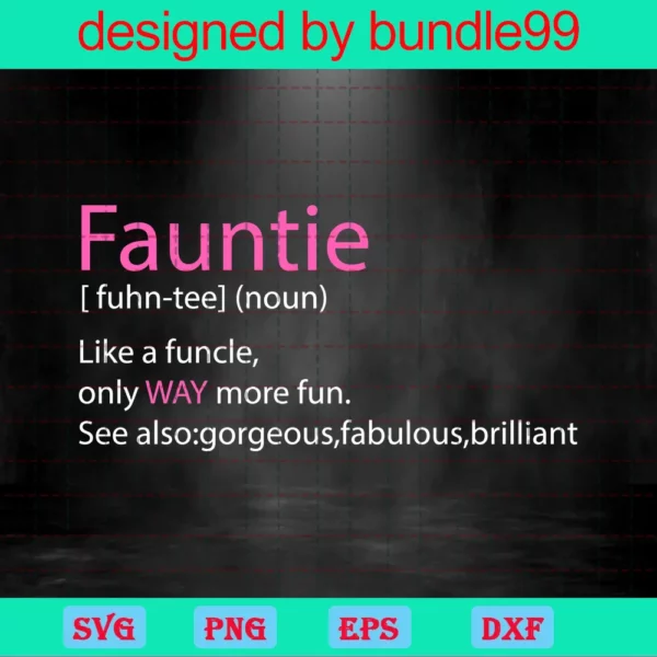 Fauntie Definition Tfauntie Fauntie Noun Fauntie Meaning Funcle Only Way More Fun Gorgeous Fabulous Brilliant