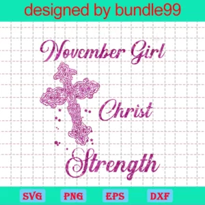 Im An November Girl I Can Do All Things Through Christ Who Gives Me Strength Invert