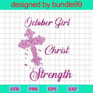 Im An October Girl I Can Do All Things Through Christ Who Gives Me Strength Invert
