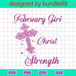 Im February Girl I Can Do All Things Through Christ Who Gives Me Strength Invert