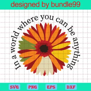 In A World Where You Can Be Anything Be Kind Sunflower Awareness Cnc Cricut Silhouette Stencil Vector Clip Art Cut Cnc Laser