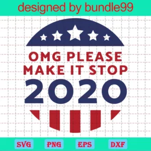 Omg Please Make It Stop 2020 Quote And File Sublimation Designs Download Art