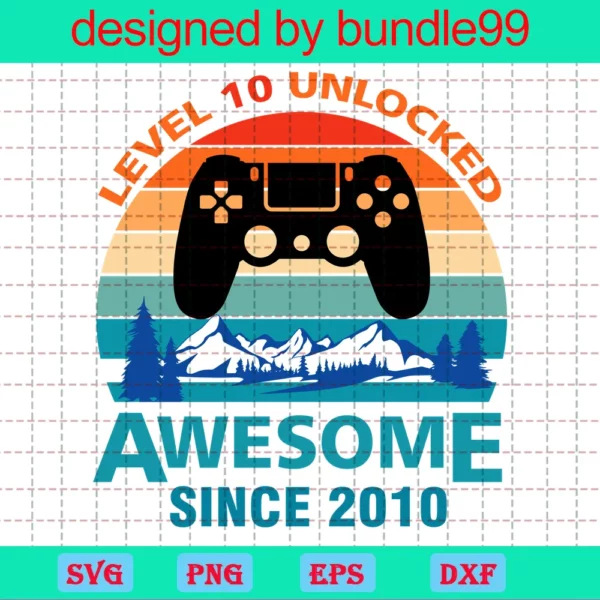 Retro Vintage Level 10 Unlocked Awesome Since 2010 Video Game File For Cricut & Sublimation