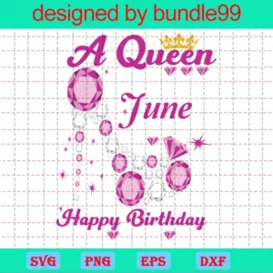 A Queen Was Born In June Happy Birthday To Me