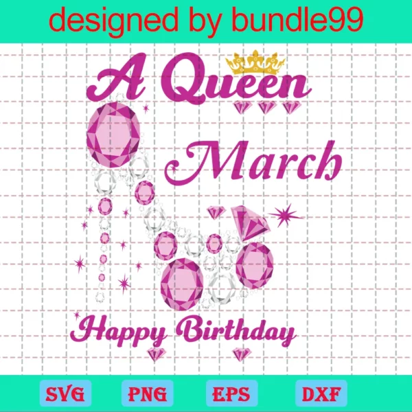A Queen Was Born In March Happy Birthday To Me