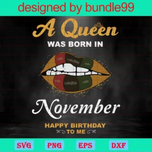 A Queen Was Born In November Happy Birthday To Me