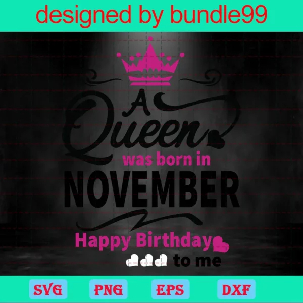 A Queen Was Born In November Happy Birthday To Me