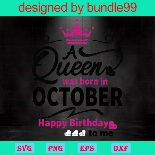 A Queen Was Born In October Happy Birthday To Me
