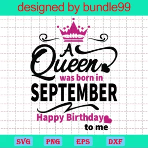 A Queen Was Born In September Happy Birthday To Me