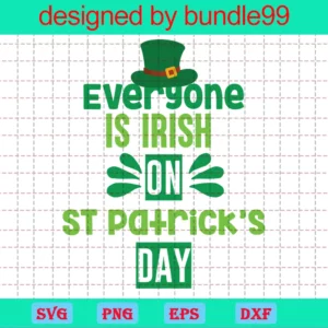 Everyone Is Irish On St Patricks Day