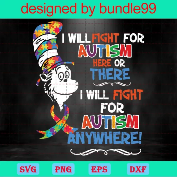 I Will Fight For Autism Here Or There I Will Foght For Autism Anywhere