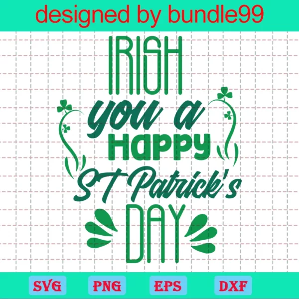 Irish You A Happy St Patricks Day