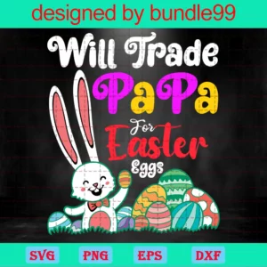 Will Trade Papa For Easter Eggs