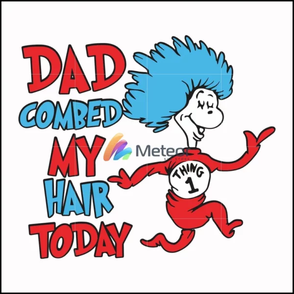 Dad combed my hair today svg