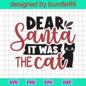 Dear Santa It Was The Cat Svg