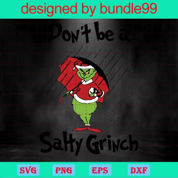 Don'T Be A Salty Grinch