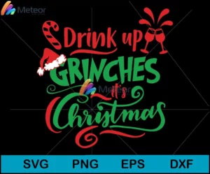 Drink up grinches it's christmas svg