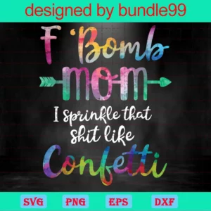 F Bomb Mom I Sprinkle Like Confetti Messy Bun Mom Life