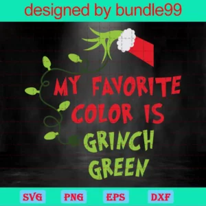 Funny Grinch, My Favorite Color Is Grinch Green