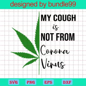 Funny Weed, My Cough Is From Cannabis Not Covid