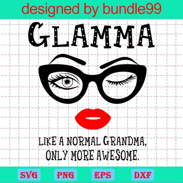 Glamma Like A Normal Grandma Only More Awesome