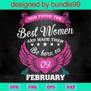God Found The Best Women And Made Them Be Born On February 9Th